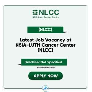 Latest Job Vacancy at NSIA-LUTH Cancer Center (NLCC)
