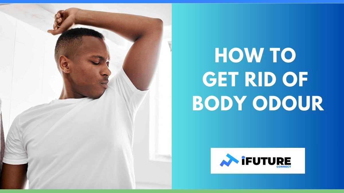 How to Get Rid of Body Odour